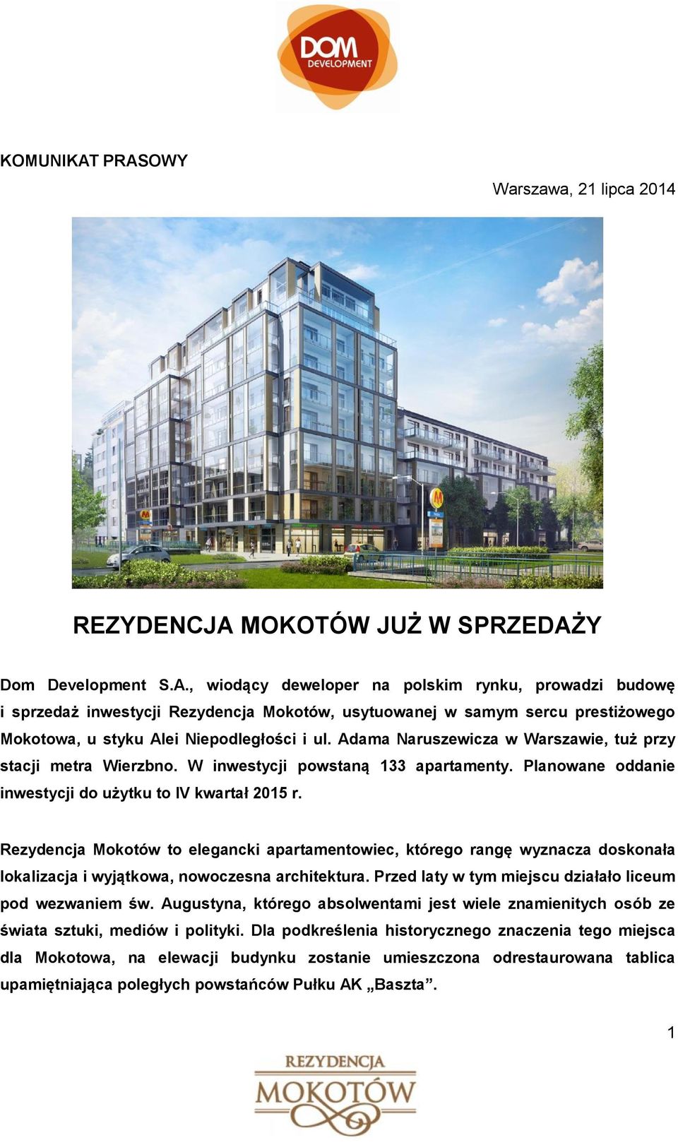 Rezydencja Mokotów to elegancki apartamentowiec, którego rangę wyznacza doskonała lokalizacja i wyjątkowa, nowoczesna architektura. Przed laty w tym miejscu działało liceum pod wezwaniem św.