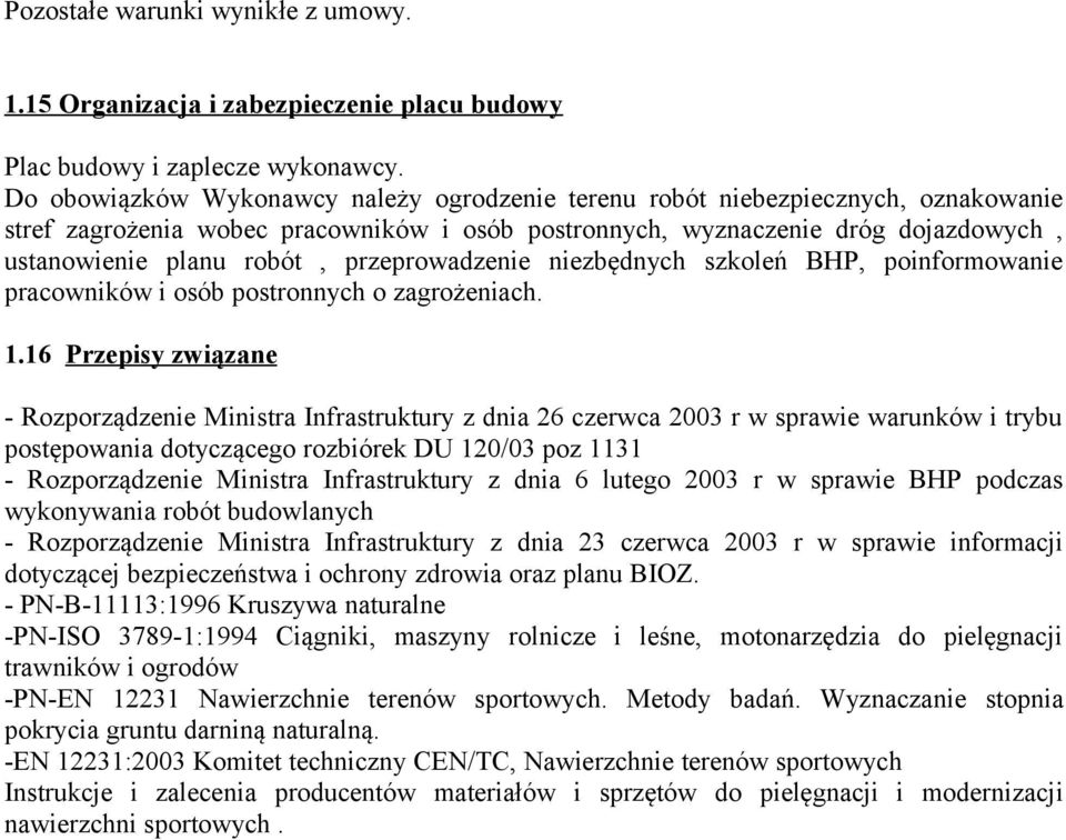 przeprowadzenie niezbędnych szkoleń BHP, poinformowanie pracowników i osób postronnych o zagrożeniach. 1.