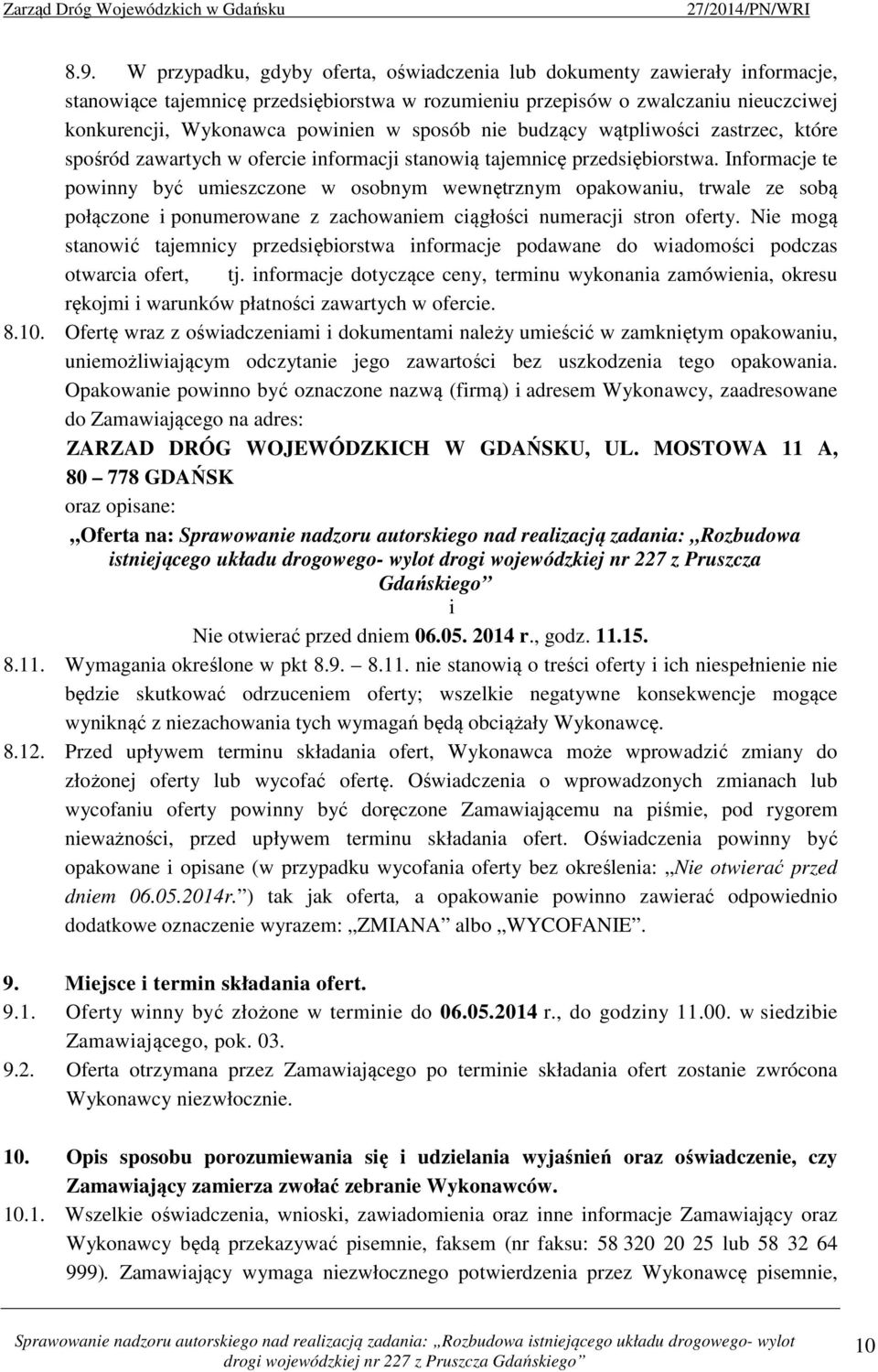 Informacje te powinny być umieszczone w osobnym wewnętrznym opakowaniu, trwale ze sobą połączone i ponumerowane z zachowaniem ciągłości numeracji stron oferty.