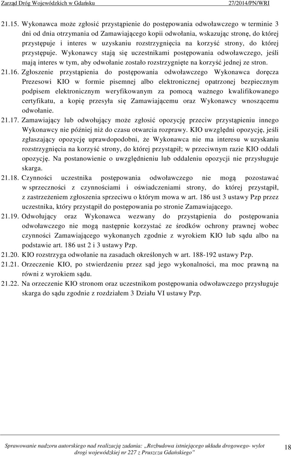 rozstrzygnięcia na korzyść strony, do której przystępuje.
