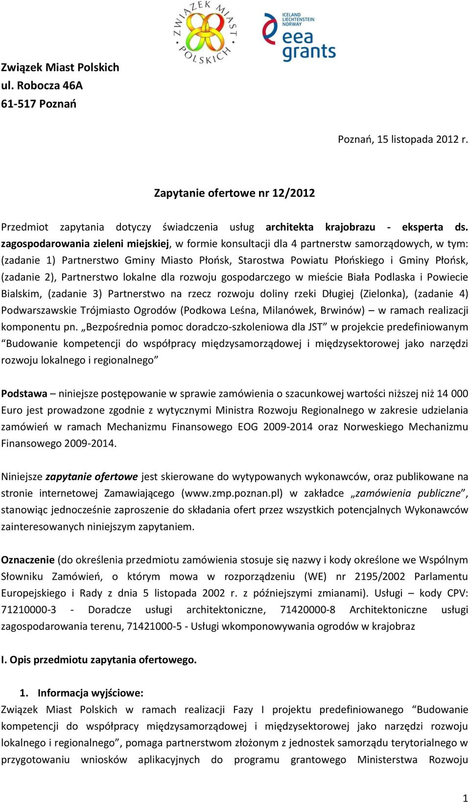 Partnerstwo lokalne dla rozwoju gospodarczego w mieście Biała Podlaska i Powiecie Bialskim, (zadanie 3) Partnerstwo na rzecz rozwoju doliny rzeki Długiej (Zielonka), (zadanie 4) Podwarszawskie