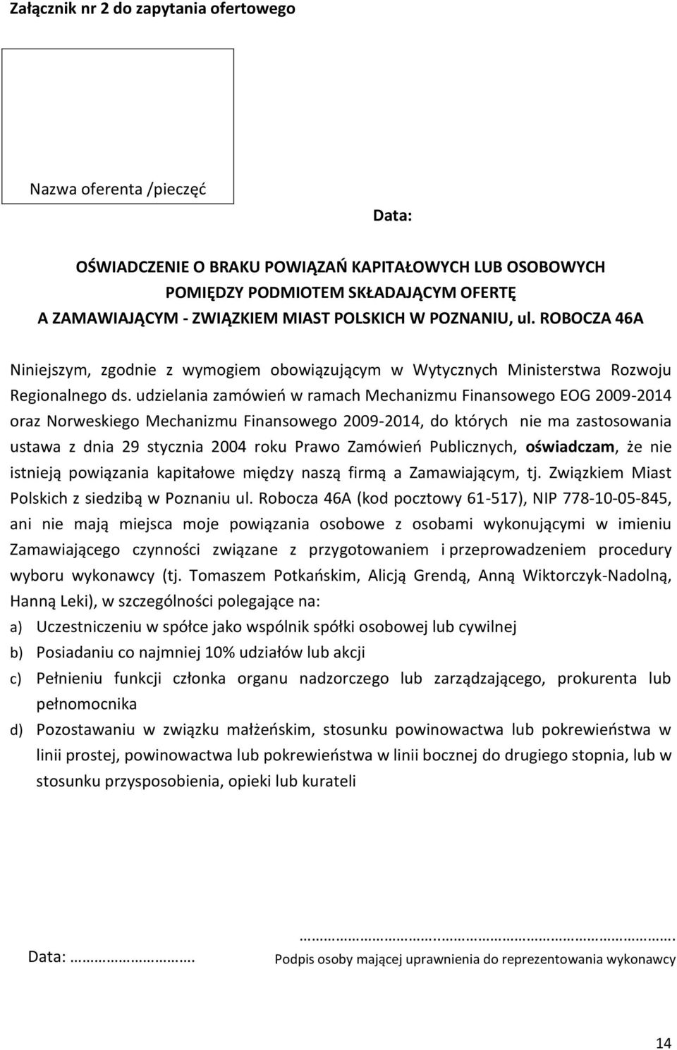 udzielania zamówień w ramach Mechanizmu Finansowego EOG 2009-2014 oraz Norweskiego Mechanizmu Finansowego 2009-2014, do których nie ma zastosowania ustawa z dnia 29 stycznia 2004 roku Prawo Zamówień