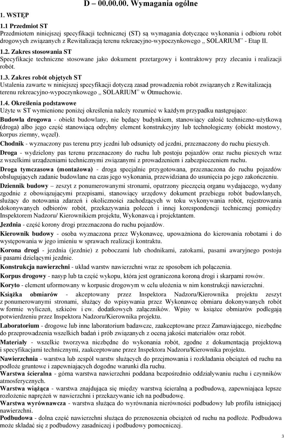 Etap II. 1.2. Zakres stosowania ST Specyfikacje techniczne stosowane jako dokument przetargowy i kontraktowy przy zlecaniu i realizacji robót. 1.3.