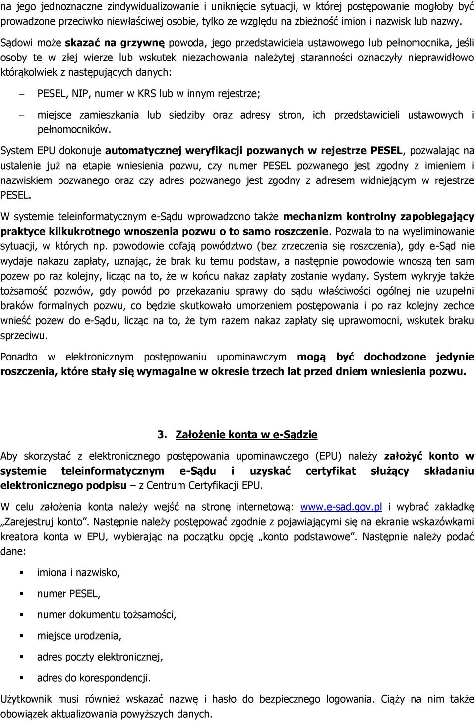 którąkolwiek z następujących danych: PESEL, NIP, numer w KRS lub w innym rejestrze; miejsce zamieszkania lub siedziby oraz adresy stron, ich przedstawicieli ustawowych i pełnomocników.