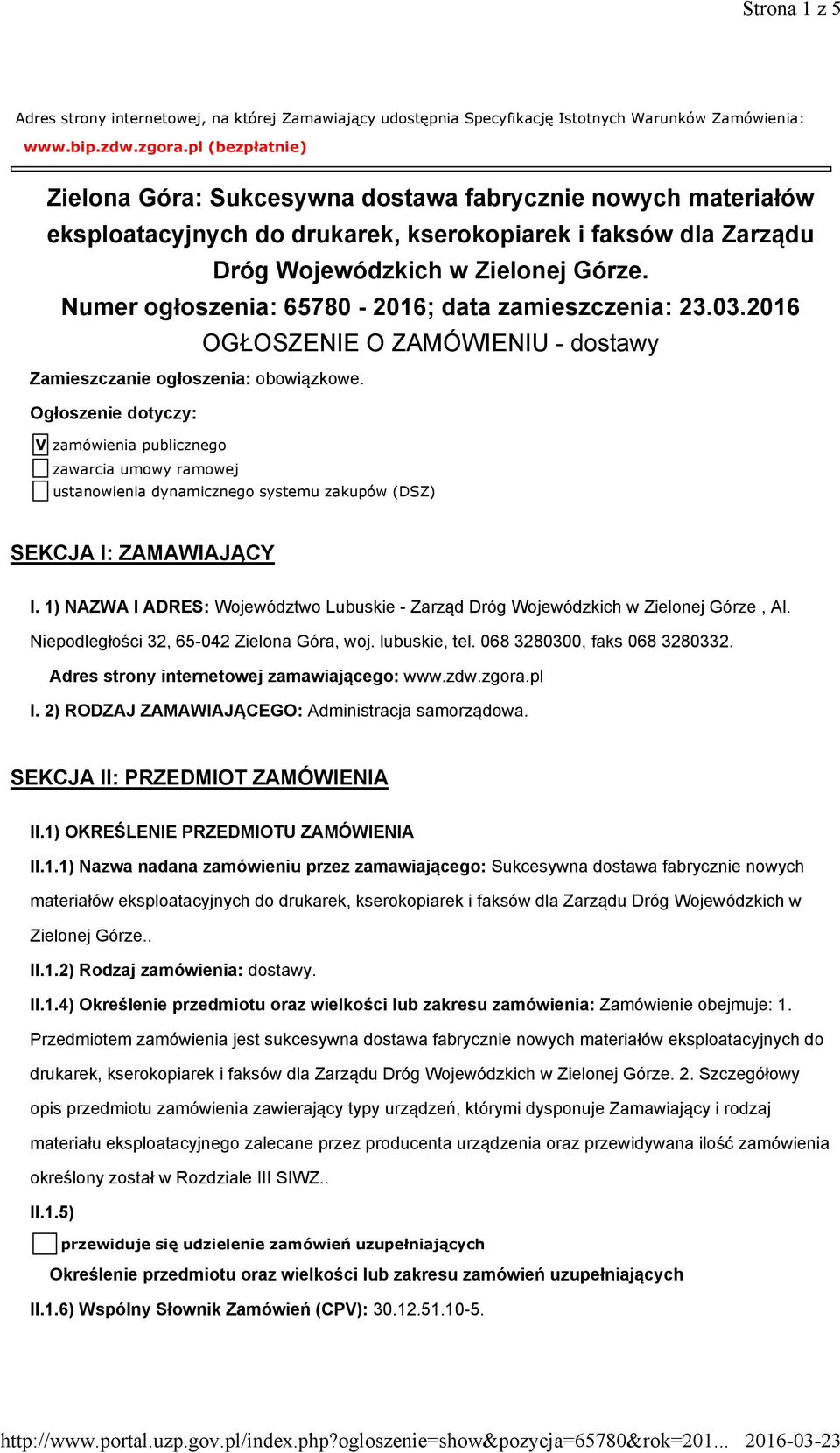 Numer ogłoszenia: 65780-2016; data zamieszczenia: 23.03.2016 OGŁOSZENIE O ZAMÓWIENIU - dostawy Zamieszczanie ogłoszenia: obowiązkowe.