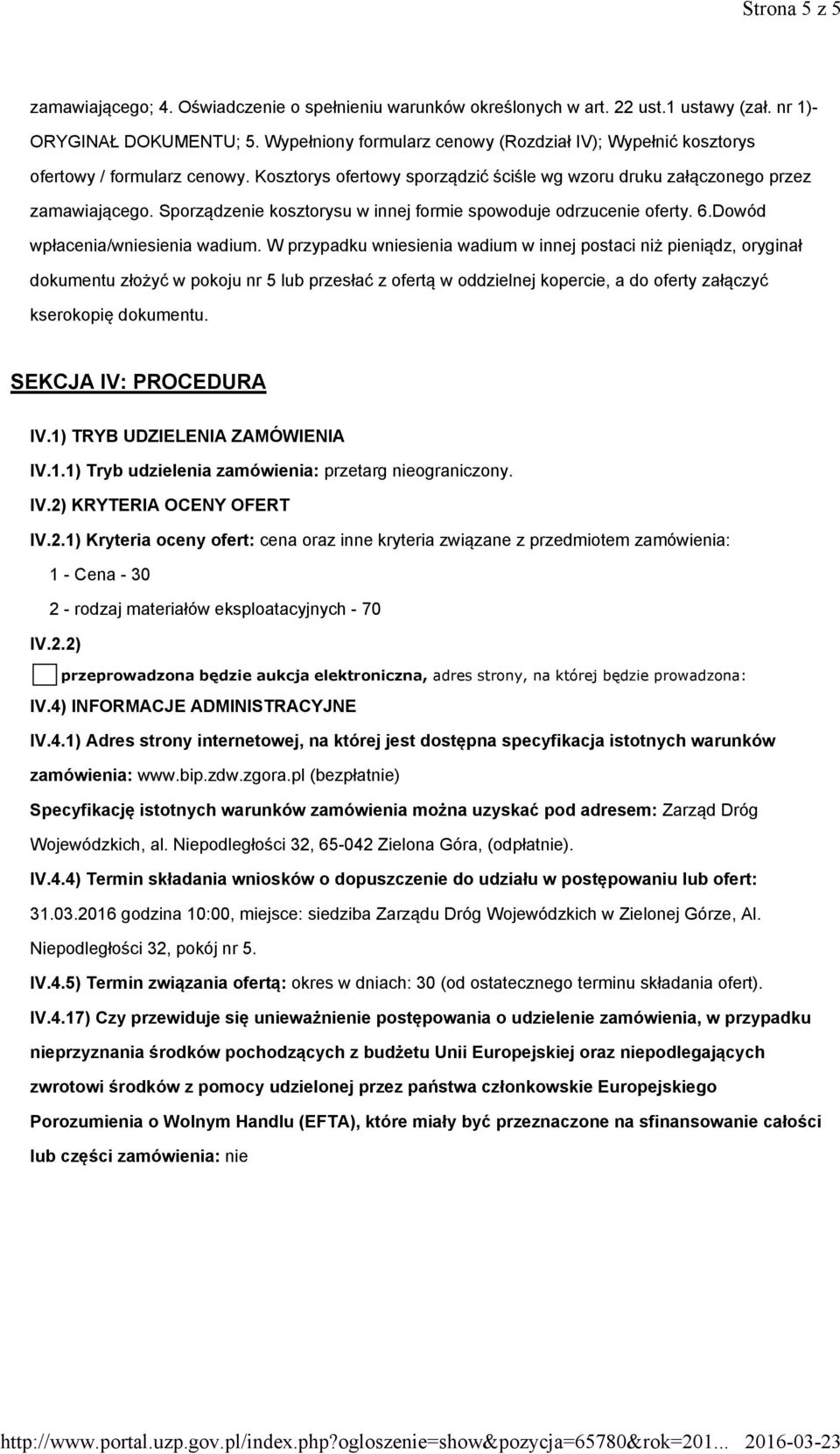 Sporządzenie kosztorysu w innej formie spowoduje odrzucenie oferty. 6.Dowód wpłacenia/wniesienia wadium.