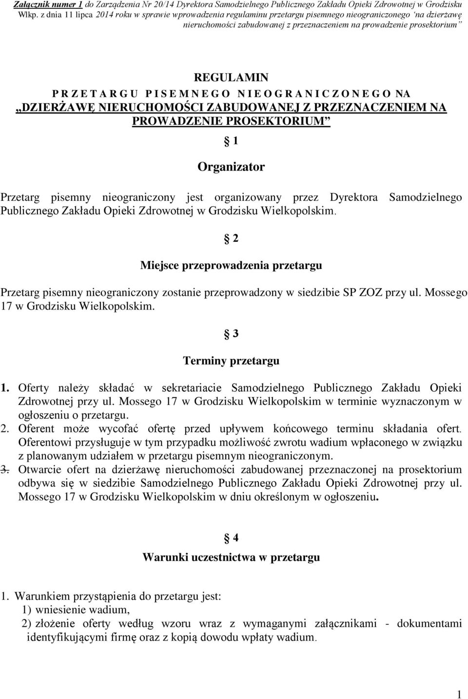 T A R G U P I S E M N E G O N I E O G R A N I C Z O N E G O NA DZIERŻAWĘ NIERUCHOMOŚCI ZABUDOWANEJ Z PRZEZNACZENIEM NA PROWADZENIE PROSEKTORIUM 1 Organizator Przetarg pisemny nieograniczony jest