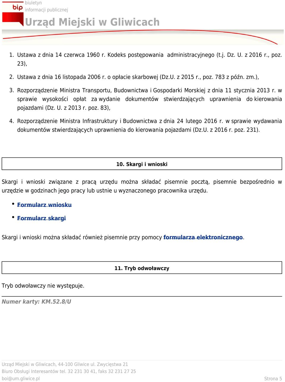 w sprawie wysokości opłat za wydanie dokumentów stwierdzających uprawnienia do kierowania pojazdami (Dz. U. z 2013 r. poz. 83), 4.