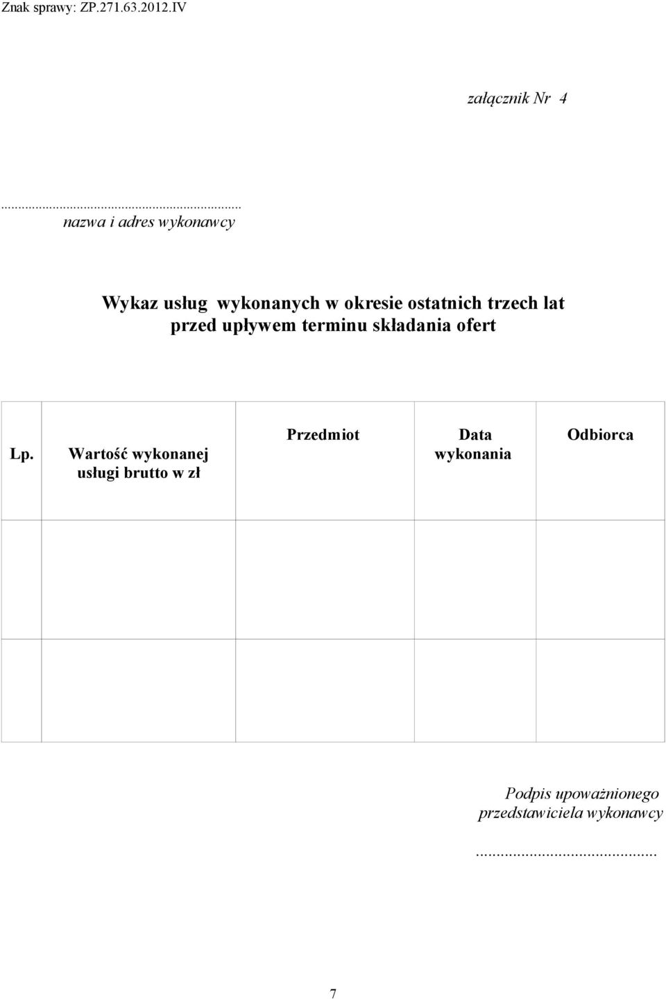 ostatnich trzech lat przed upływem terminu składania ofert Lp.