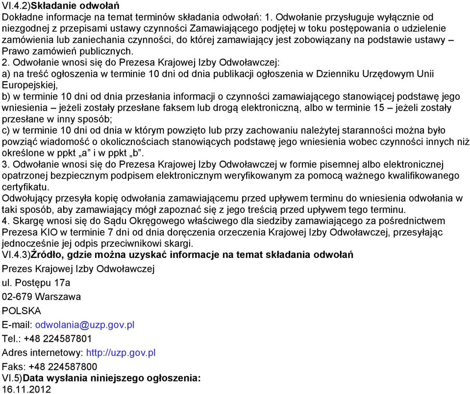 zobowiązany na podstawie ustawy Prawo zamówień publicznych. 2.