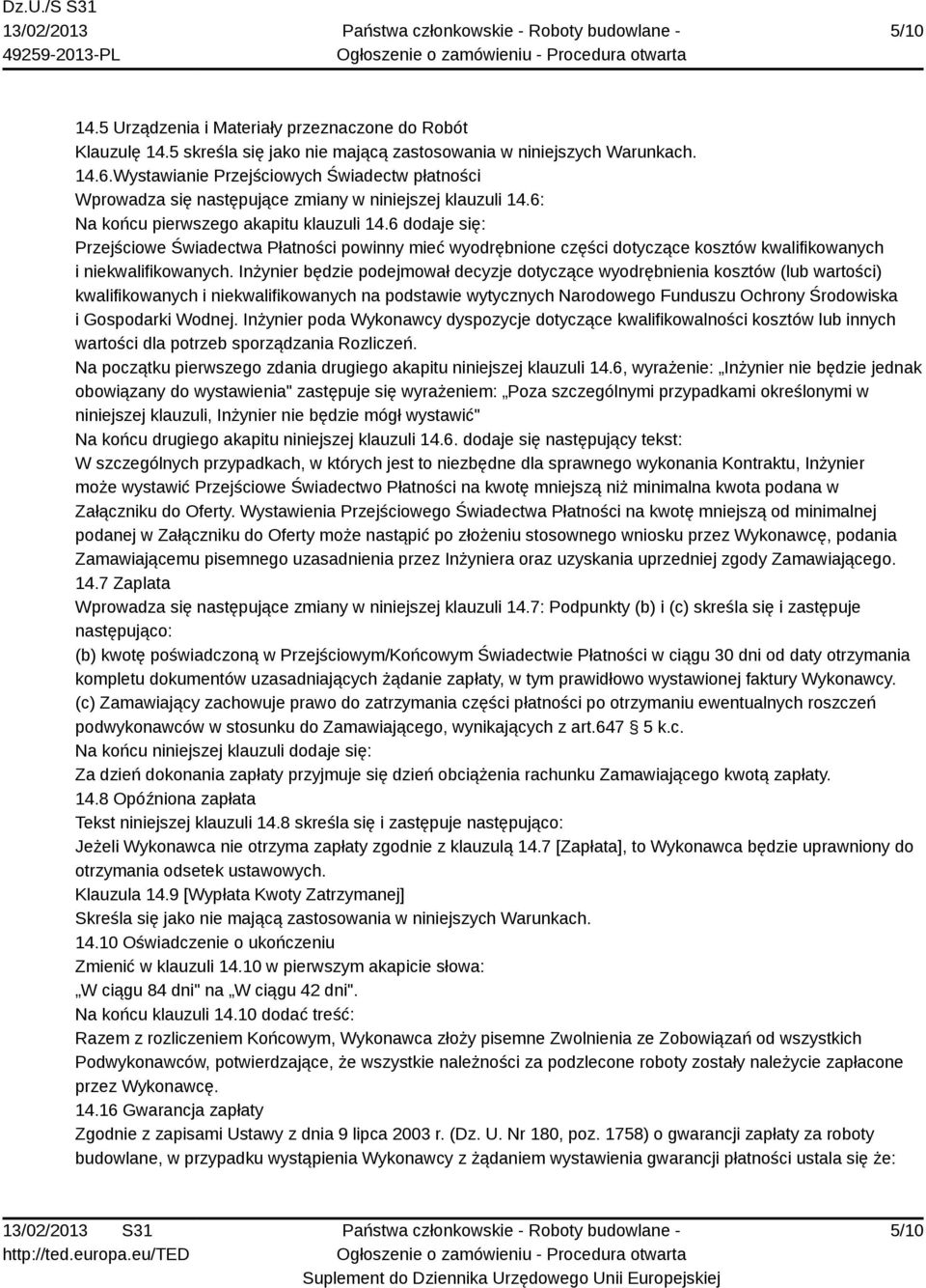 6 dodaje się: Przejściowe Świadectwa Płatności powinny mieć wyodrębnione części dotyczące kosztów kwalifikowanych i niekwalifikowanych.