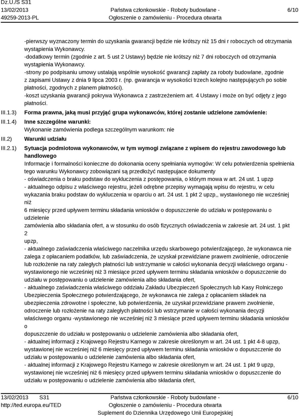 -strony po podpisaniu umowy ustalają wspólnie wysokość gwarancji zapłaty za roboty budowlane, zgodnie z zapisami Ustawy z dnia 9 lipca 2003 r. (np.
