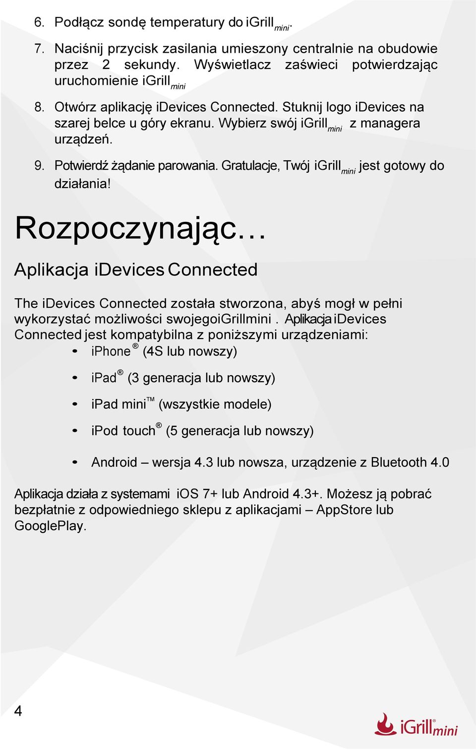 Gratulacje, Twój igrill mini jest gotowy do działania! RozpoczynającJ Aplikacja idevices Connected The idevices Connected została stworzona, abyś mogł w pełni wykorzystać możliwości swojegoigrillmini.