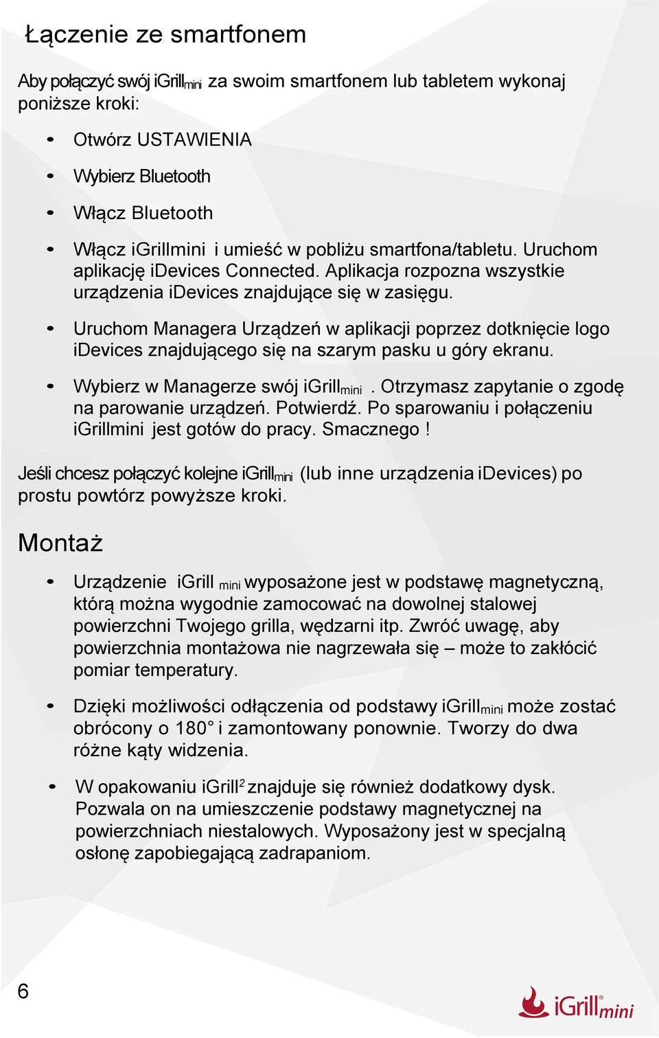 Uruchom Managera Urządzeń w aplikacji poprzez dotknięcie logo idevices znajdującego się na szarym pasku u góry ekranu. Wybierz w Managerze swój igrill mini.