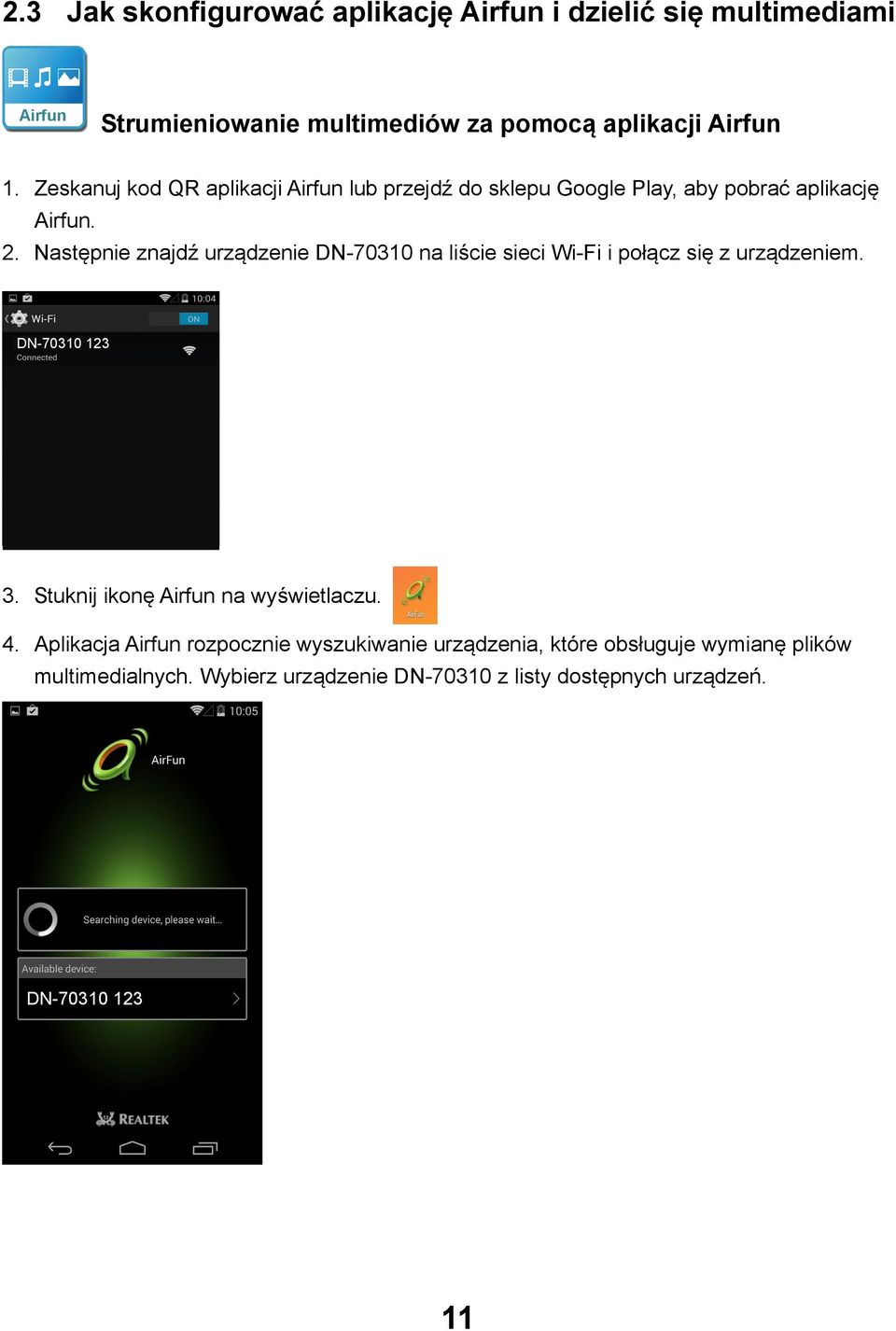 Następnie znajdź urządzenie DN-70310 na liście sieci Wi-Fi i połącz się z urządzeniem. 3. Stuknij ikonę Airfun na wyświetlaczu. 4.