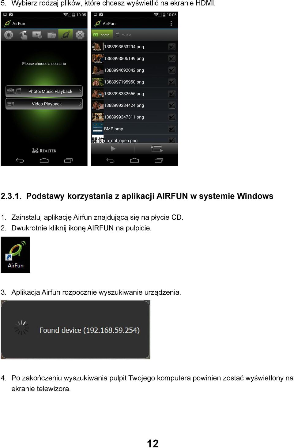 Zainstaluj aplikację Airfun znajdującą się na płycie CD. 2.