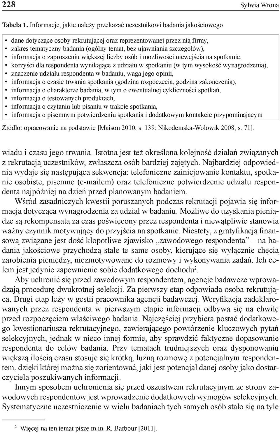 szczegółów), informacja o zaproszeniu większej liczby osób i możliwości niewejścia na spotkanie, korzyści dla respondenta wynikające z udziału w spotkaniu (w tym wysokość wynagrodzenia), znaczenie