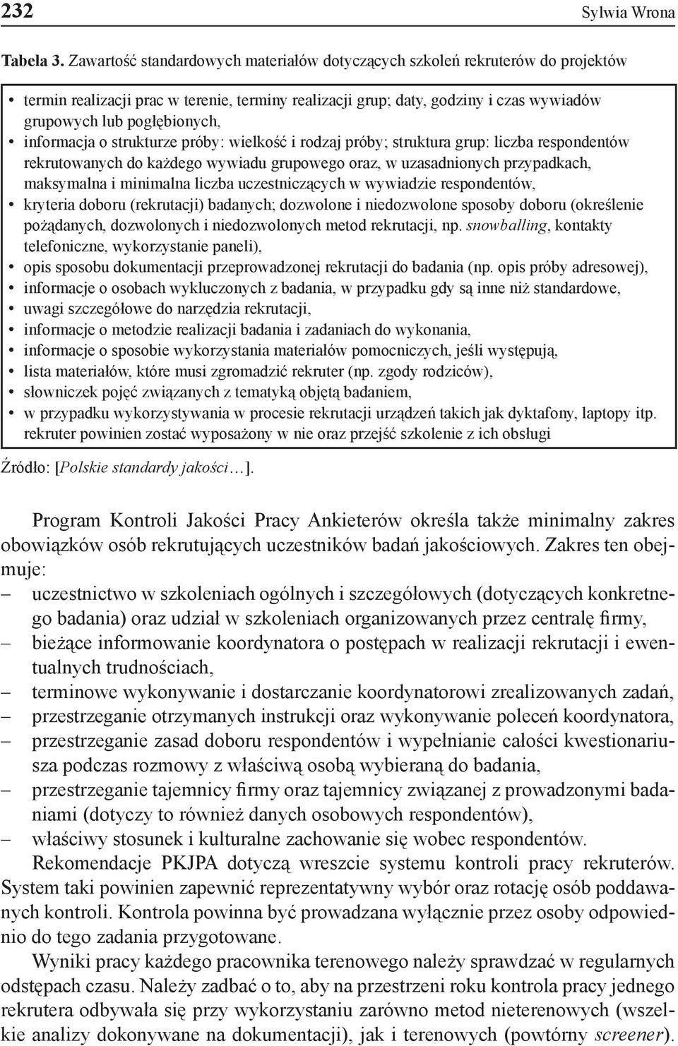 informacja o strukturze próby: wielkość i rodzaj próby; struktura grup: liczba respondentów rekrutowanych do każdego wywiadu grupowego oraz, w uzasadnionych przypadkach, maksymalna i minimalna liczba