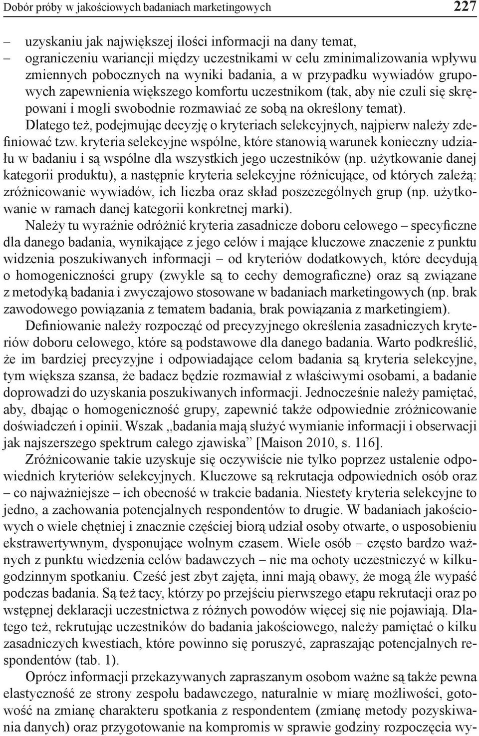 Dlatego też, podejmując decyzję o kryteriach selekcyjnych, najpierw należy zdefiniować tzw.