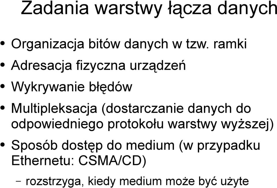 (dostarczanie danych do odpowiedniego protokołu warstwy wyższej) Sposób