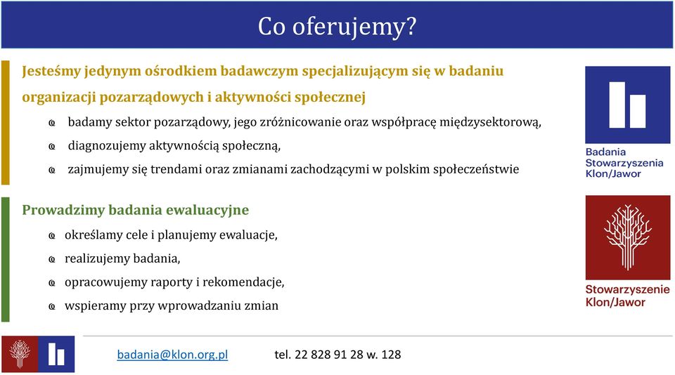 badamy sektor pozarządowy, jego zróżnicowanie oraz współpracę międzysektorową, diagnozujemy aktywnością społeczną,