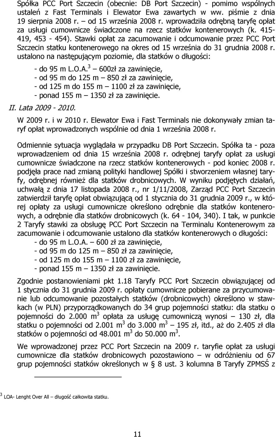 Stawki opłat za zacumowanie i odcumowanie przez PCC Port Szczecin statku kontenerowego na okres od 15 września do 31 grudnia 2008 r.