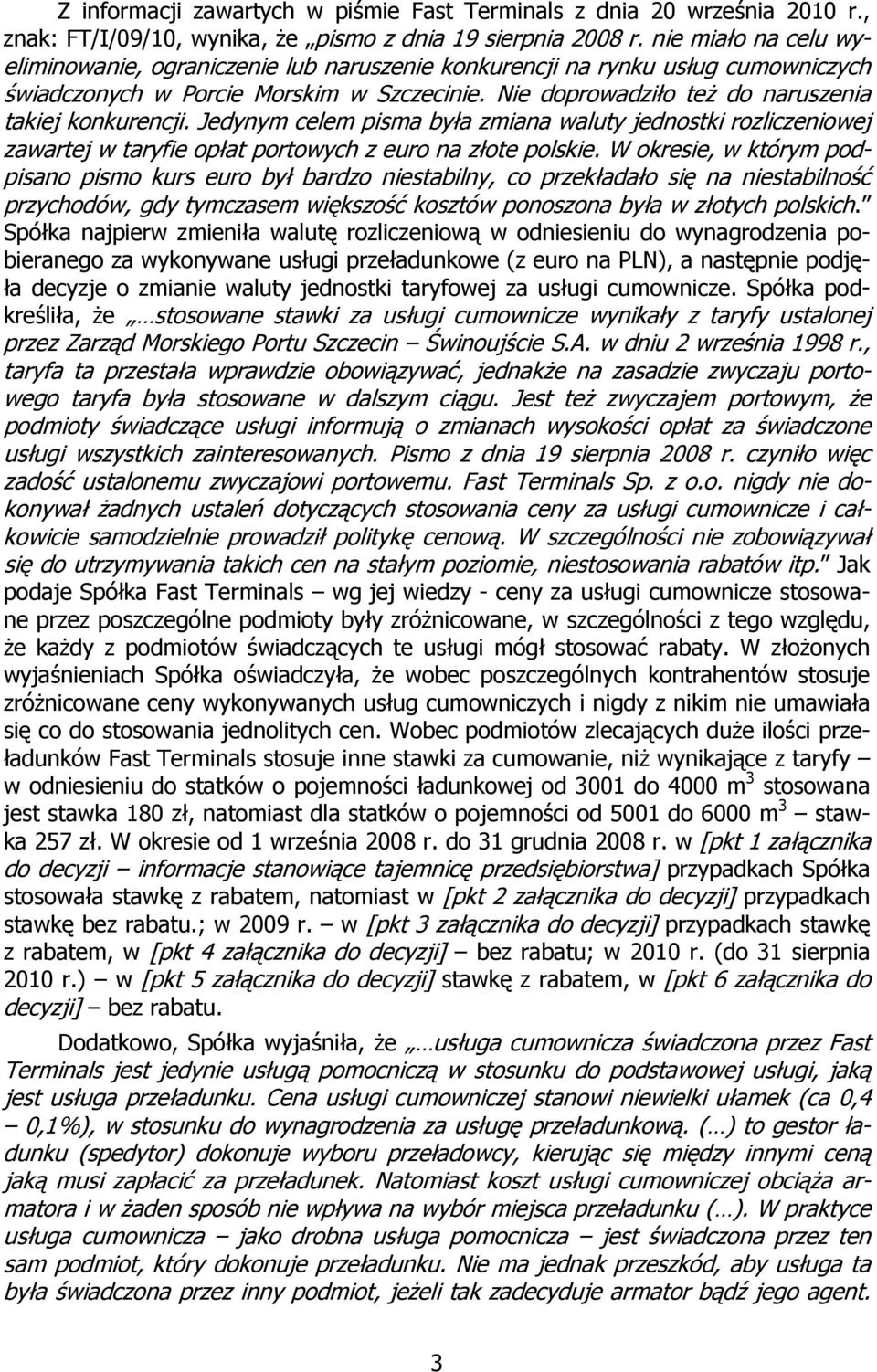 Jedynym celem pisma była zmiana waluty jednostki rozliczeniowej zawartej w taryfie opłat portowych z euro na złote polskie.