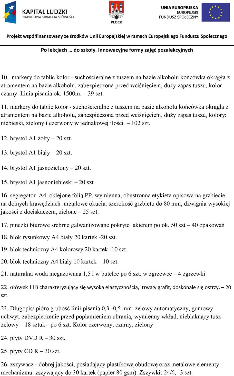 markery do tablic kolor - suchościeralne z tuszem na bazie alkoholu końcówka okrągła z atramentem na bazie alkoholu, zabezpieczona przed wciśnięciem, duży zapas tuszu, kolory: niebieski, zielony i