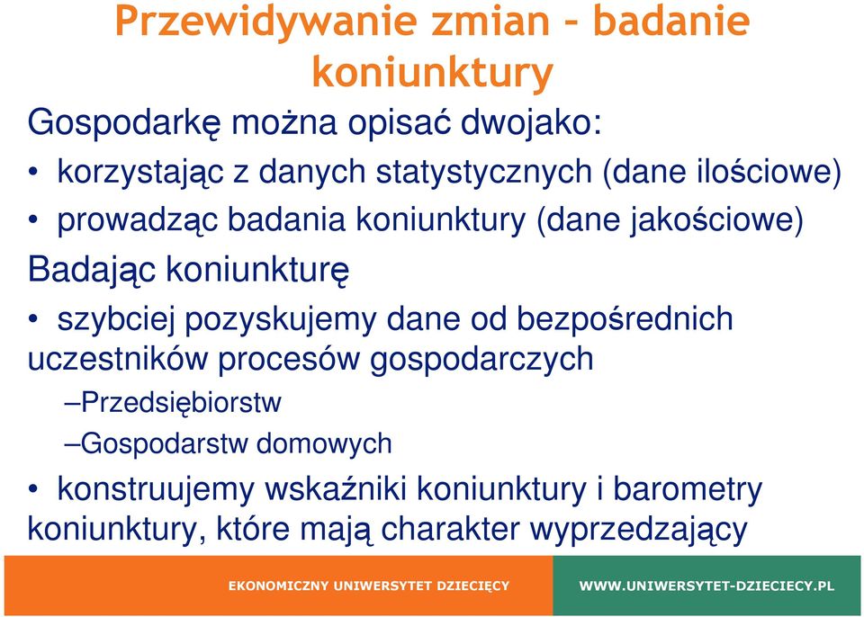 szybciej pozyskujemy dane od bezpośrednich uczestników procesów gospodarczych Przedsiębiorstw