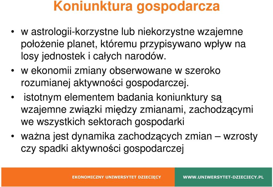 w ekonomii zmiany obserwowane w szeroko rozumianej aktywności gospodarczej.