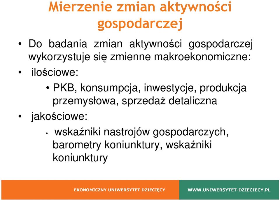 konsumpcja, inwestycje, produkcja przemysłowa, sprzedaŝ detaliczna