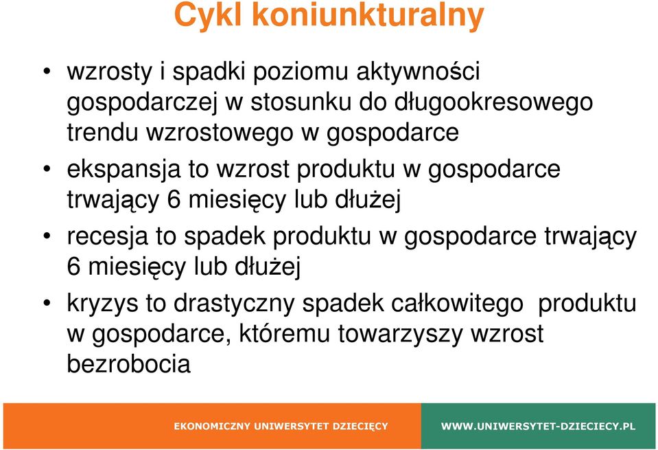 trwający 6 miesięcy lub dłuŝej recesja to spadek produktu w gospodarce trwający 6 miesięcy