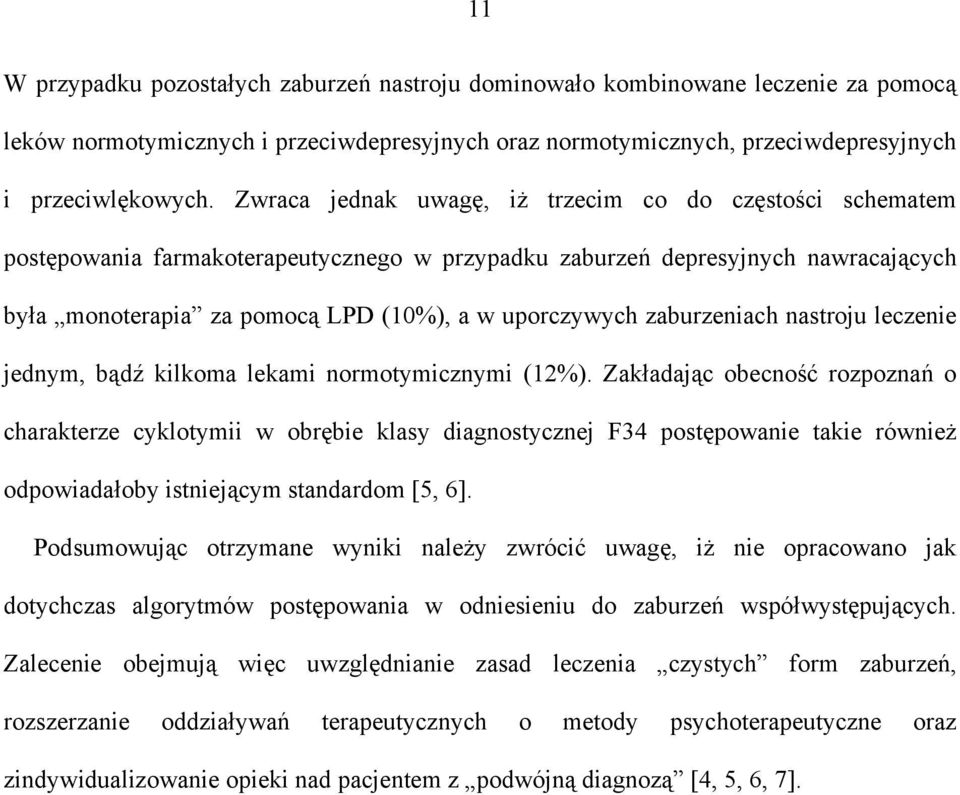 zaburzeniach nastroju leczenie jednym, bądź kilkoma lekami normotymicznymi (12%).