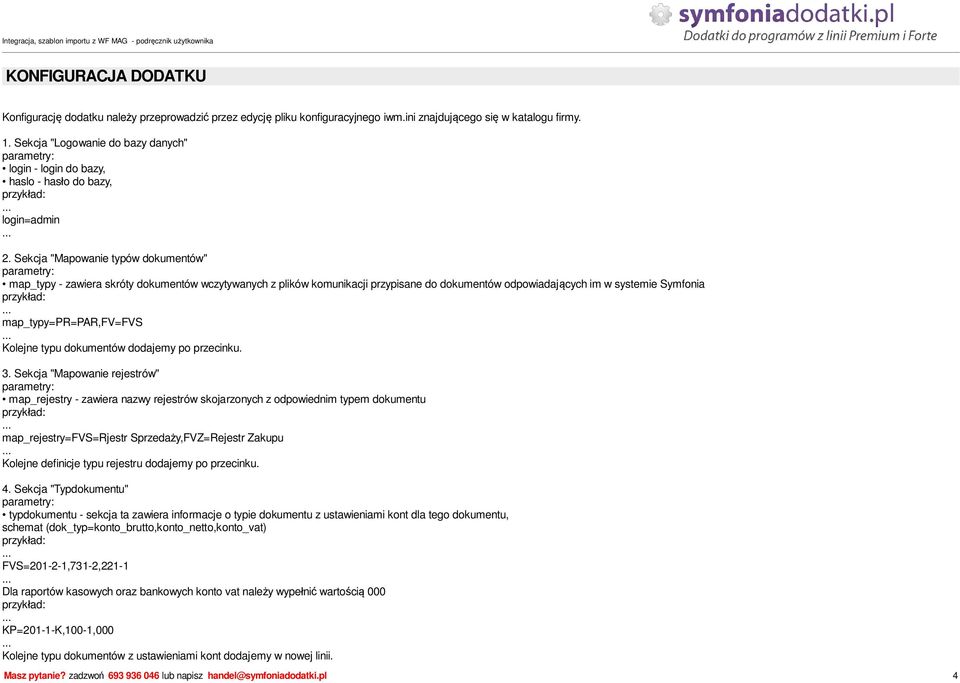 Sekcja "Mapowanie typów dokumentów" parametry: map_typy - zawiera skróty dokumentów wczytywanych z plików komunikacji przypisane do dokumentów odpowiadaj cych im w systemie Symfonia przyk ad: