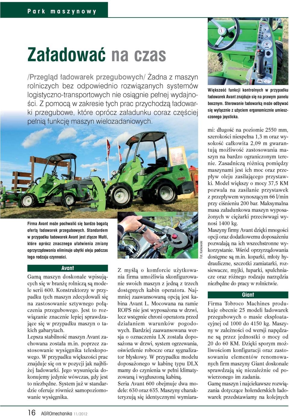 Firma Avant może pochwalić się bardzo bogatą ofertą ładowarek przegubowych.