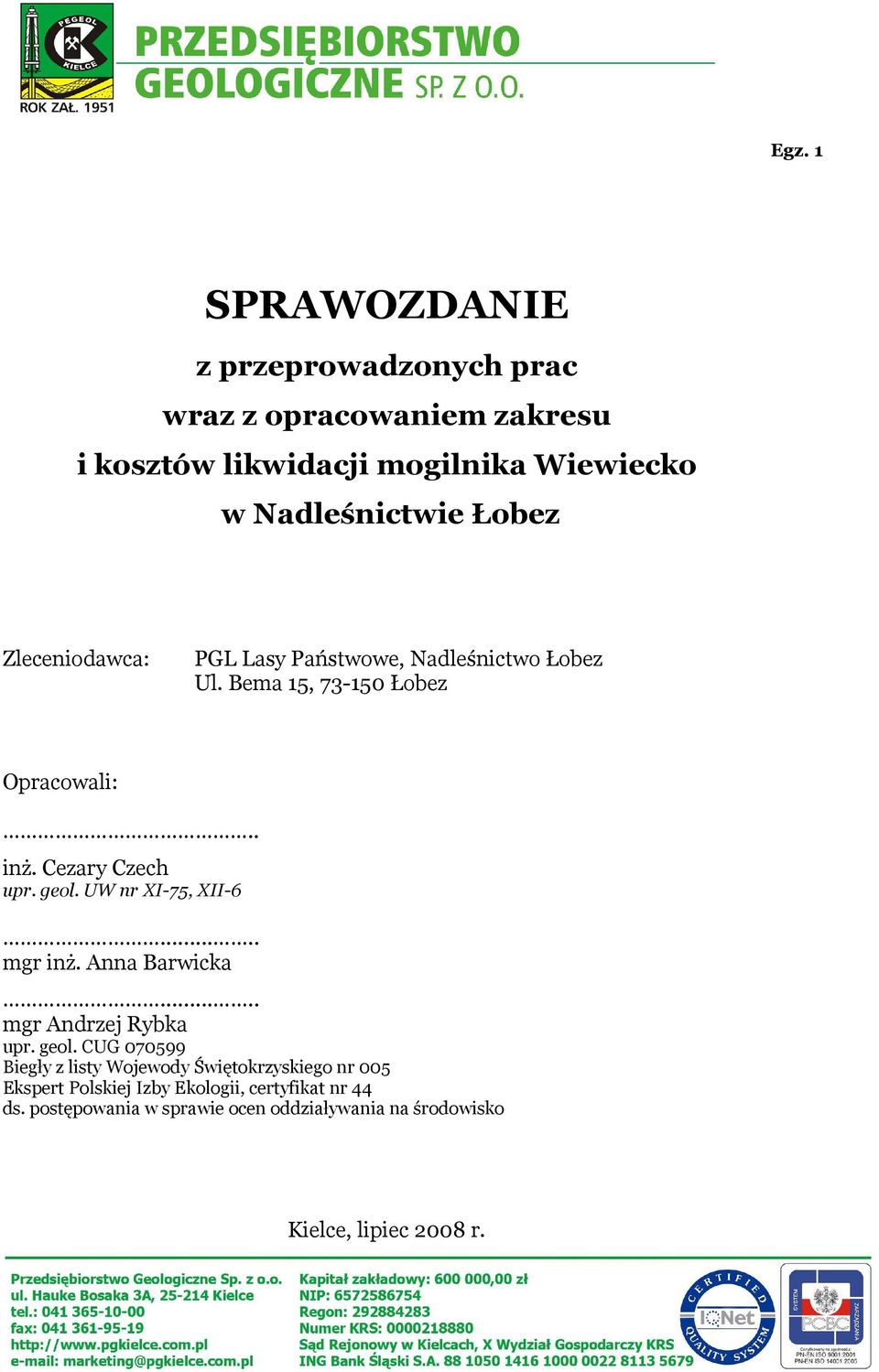 UW nr XI-75, XII-6..... mgr inż. Anna Barwicka..... mgr Andrzej Rybka upr. geol.