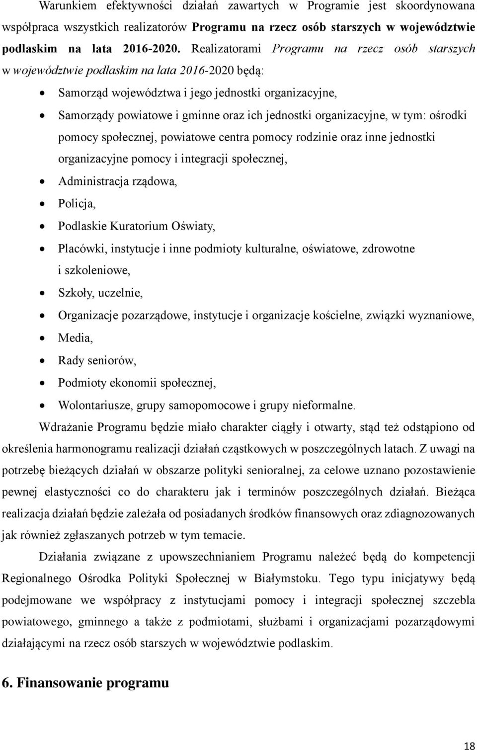 organizacyjne, w tym: ośrodki pomocy społecznej, powiatowe centra pomocy rodzinie oraz inne jednostki organizacyjne pomocy i integracji społecznej, Administracja rządowa, Policja, Podlaskie