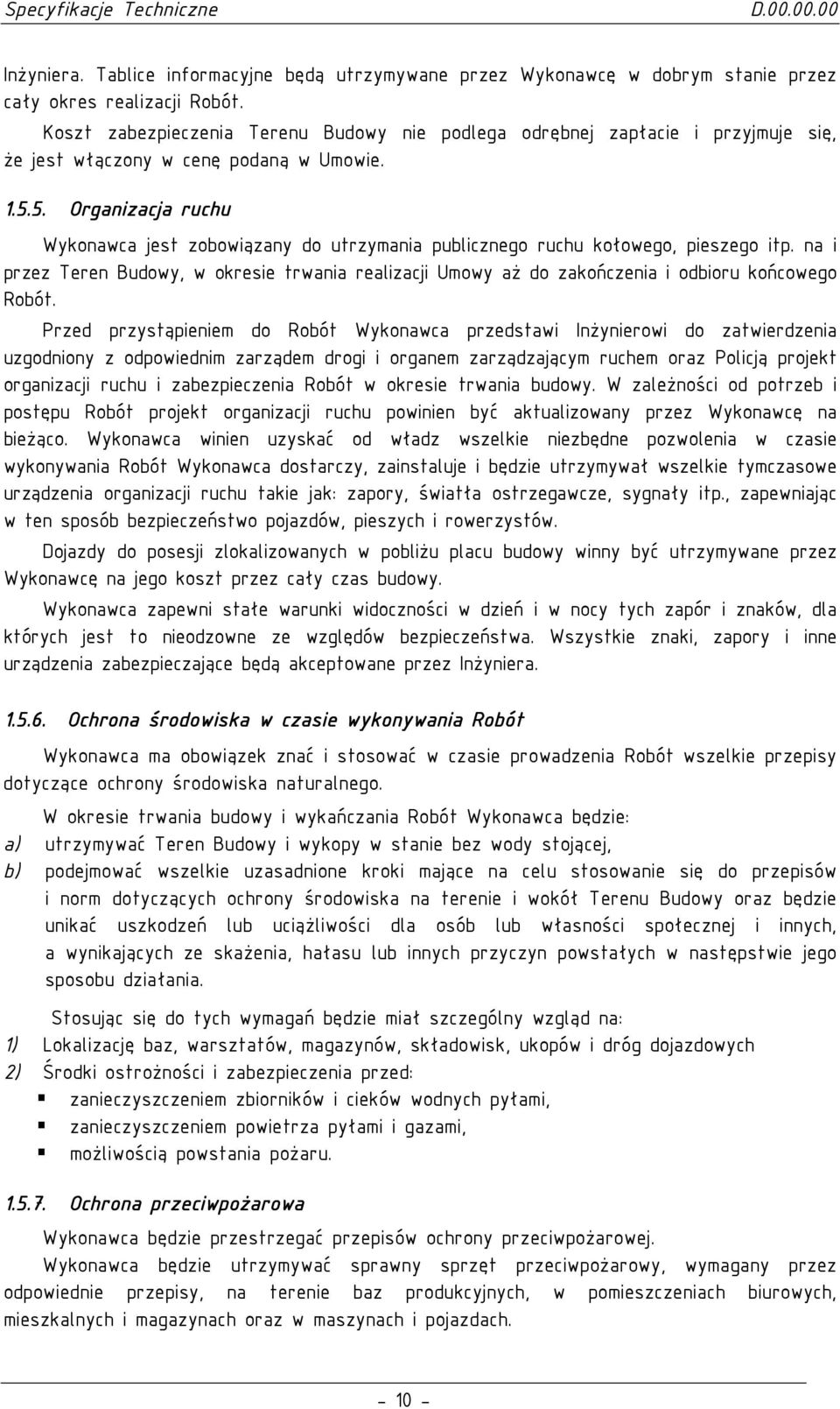 5. Organizacja ruchu Wykonawca jest zobowiązany do utrzymania publicznego ruchu kołowego, pieszego itp.