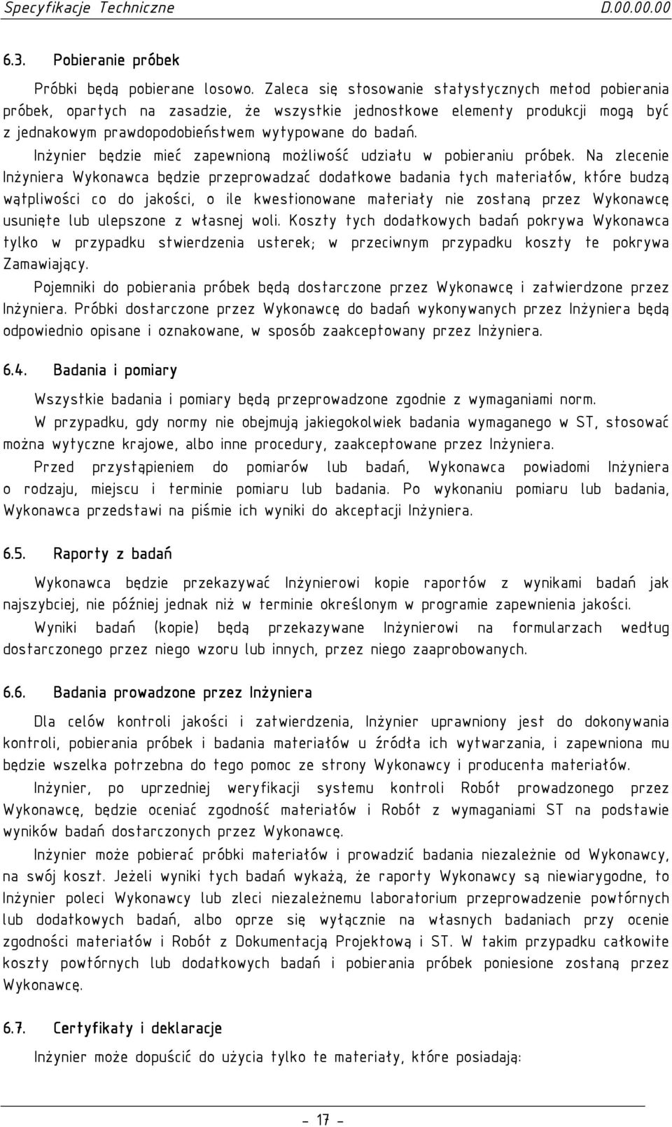 InŜynier będzie mieć zapewnioną moŝliwość udziału w pobieraniu próbek.