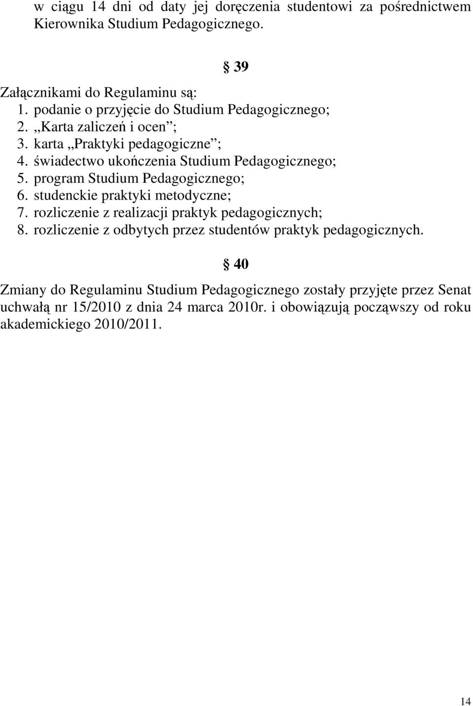 program Studium Pedagogicznego; 6. studenckie praktyki metodyczne; 7. rozliczenie z realizacji praktyk pedagogicznych; 8.