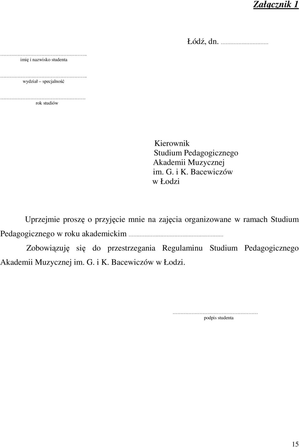 Bacewiczów w Łodzi Uprzejmie proszę o przyjęcie mnie na zajęcia organizowane w ramach Studium