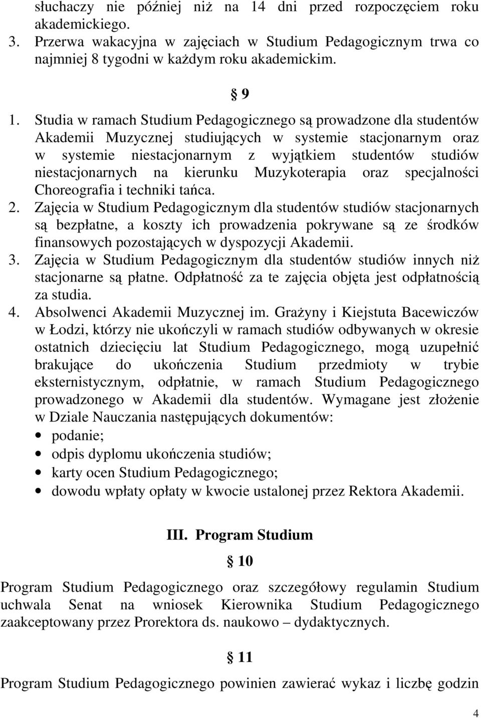 niestacjonarnych na kierunku Muzykoterapia oraz specjalności Choreografia i techniki tańca. 2.