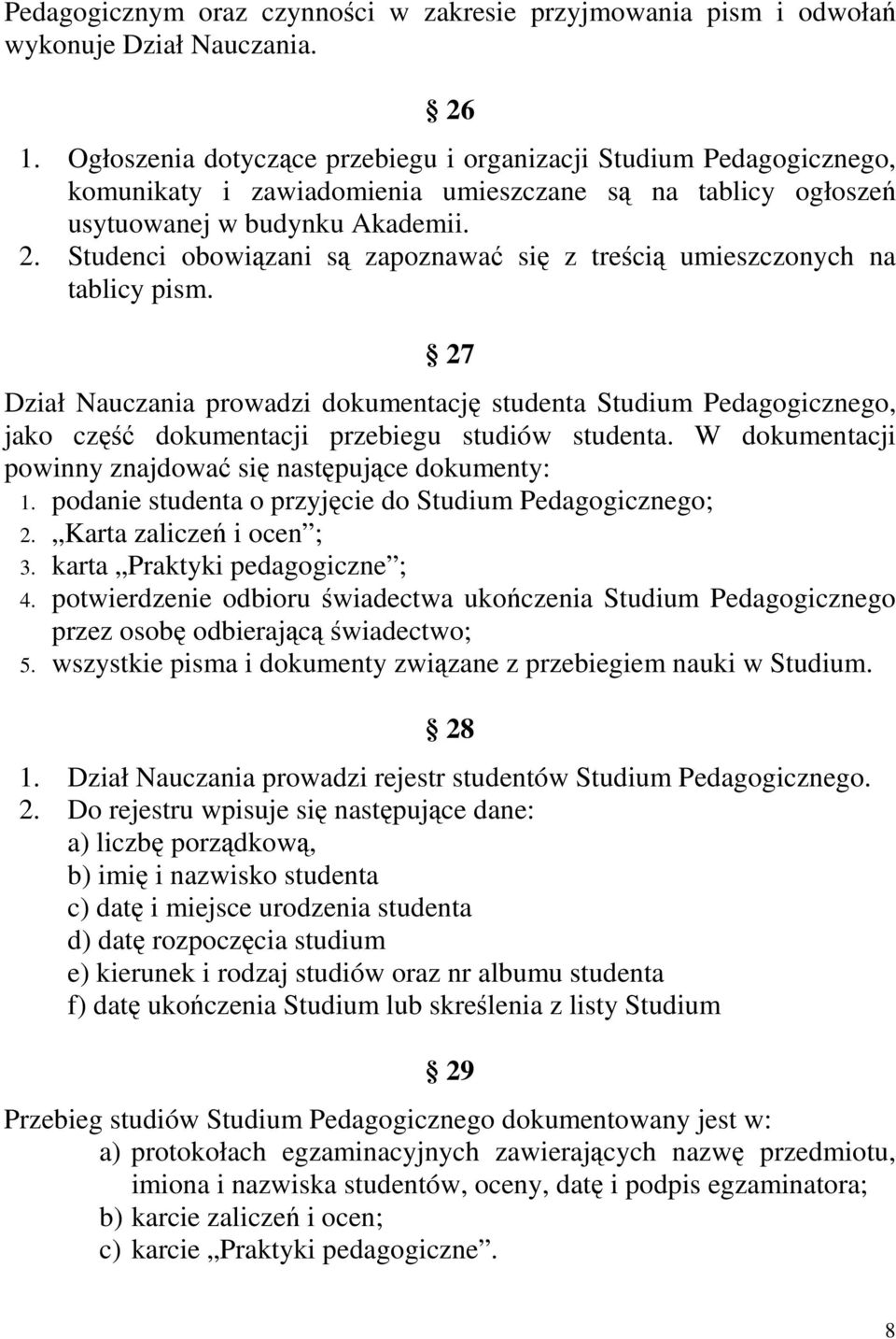 Studenci obowiązani są zapoznawać się z treścią umieszczonych na tablicy pism.