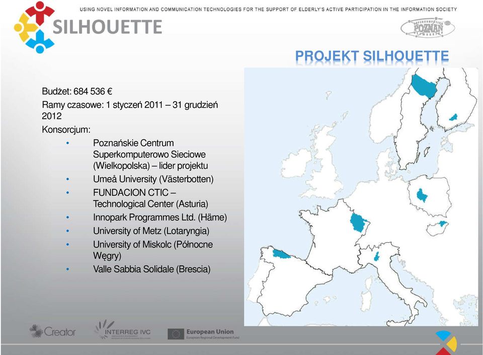 (Västerbotten) FUNDACION CTIC Technological Center (Asturia) Innopark Programmes Ltd.