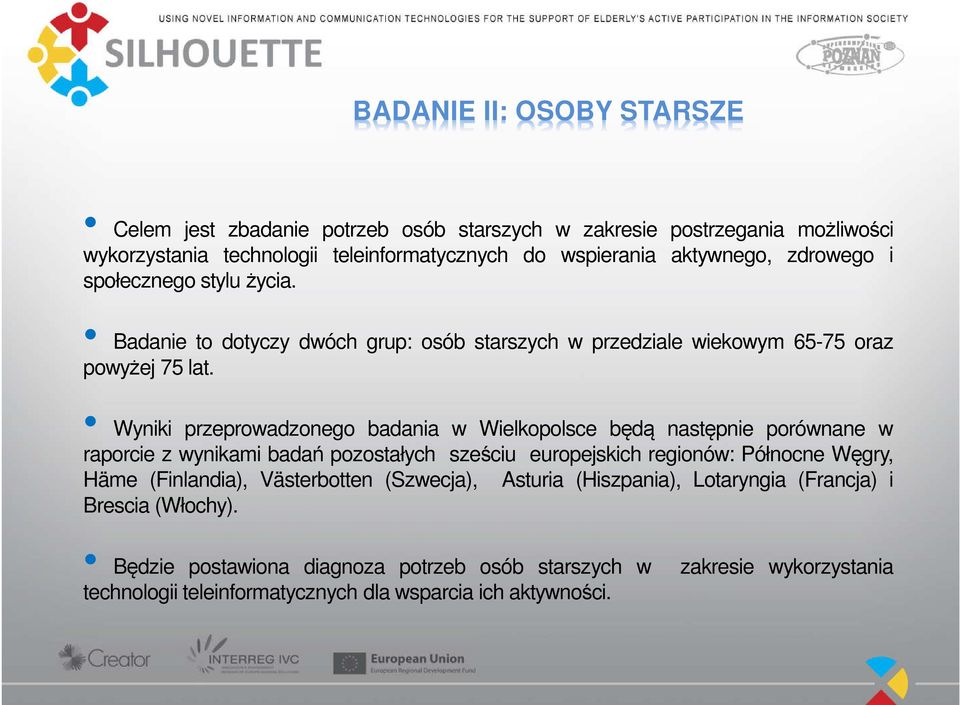 Wyniki przeprowadzonego badania w Wielkopolsce będą następnie porównane w raporcie z wynikami badań pozostałych sześciu europejskich regionów: Północne Węgry, Häme