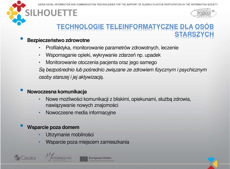 upadek Monitorowanie otoczenia pacjenta oraz jego samego Są bezpośrednio lub pośrednio związane ze zdrowiem fizycznym i psychicznym osoby