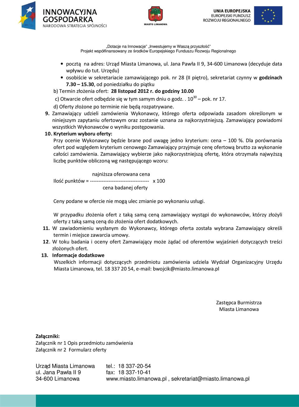d) Oferty złożone po terminie nie będą rozpatrywane. 9.