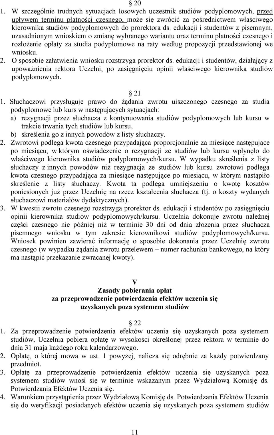 edukacji i studentów z pisemnym, uzasadnionym wnioskiem o zmianę wybranego wariantu oraz terminu płatności czesnego i rozłożenie opłaty za studia podyplomowe na raty według propozycji przedstawionej