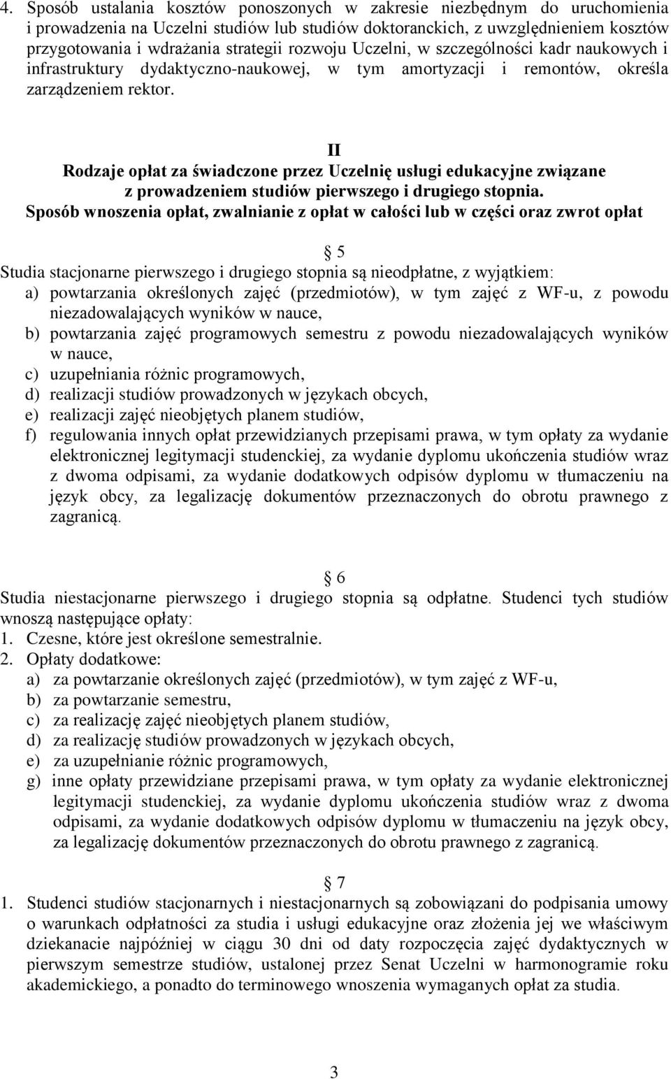 II Rodzaje opłat za świadczone przez Uczelnię usługi edukacyjne związane z prowadzeniem studiów pierwszego i drugiego stopnia.