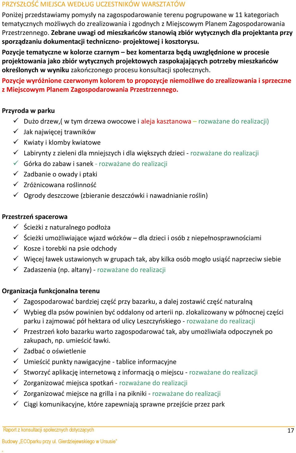 Pozycje tematyczne w kolorze czarnym bez komentarza będą uwzględnione w procesie projektowania jako zbiór wytycznych projektowych zaspokajających potrzeby mieszkańców określonych w wyniku